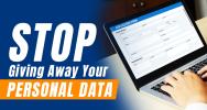 Stop Giving Away Your Personal Data